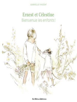 cover image of Ernest et Célestine- Bienvenue les enfants !